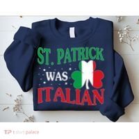 St. Patrick Was Italian Funny St patrick's day Shamrock Flag Sweatshirt thumb 2