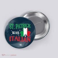 St. Patrick Was Italian Funny St patrick's day Shamrock Flag Button thumb 0
