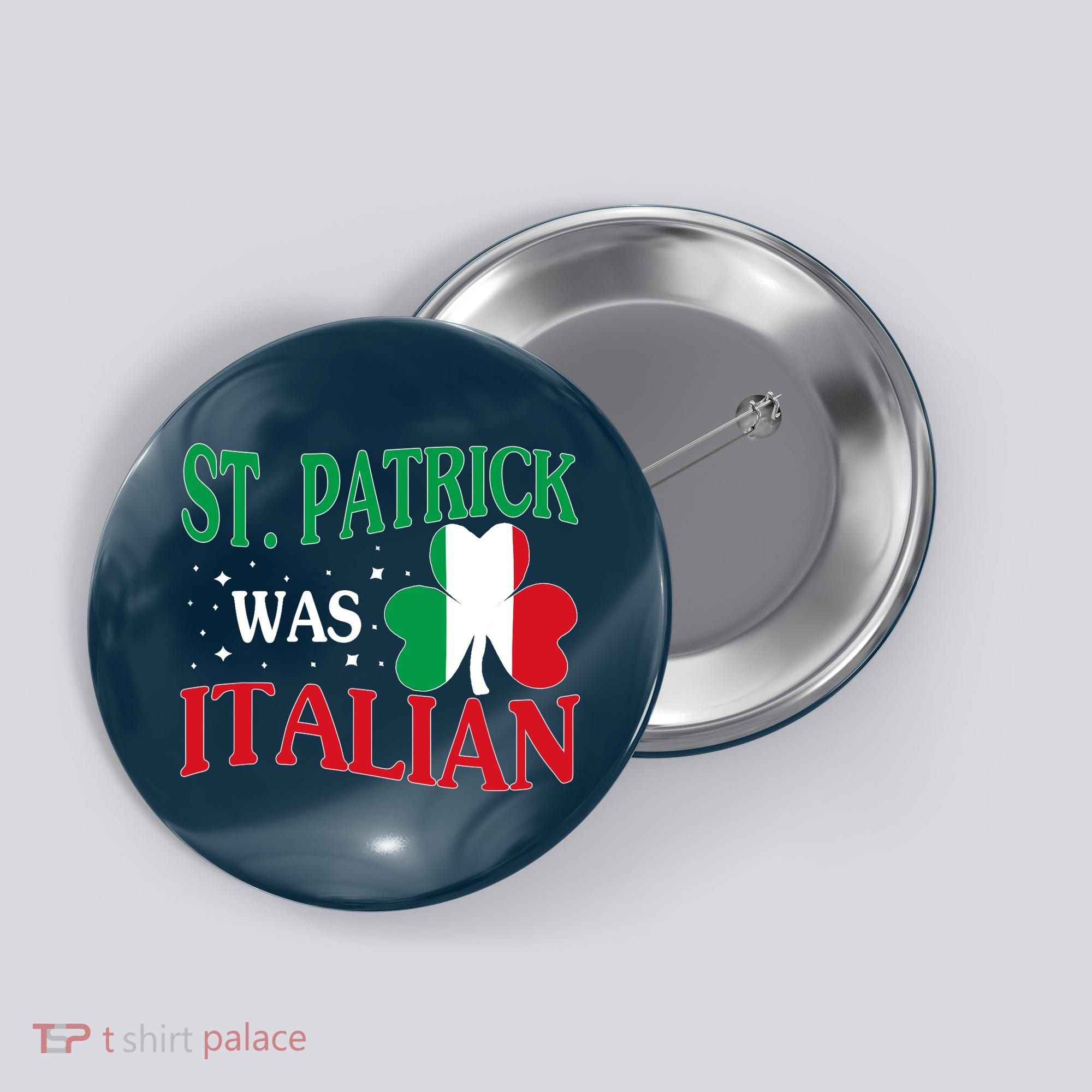 St. Patrick Was Italian Funny St patrick's day Shamrock Flag Button