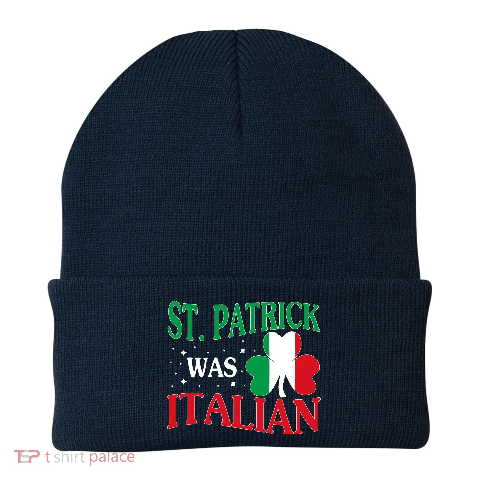 St. Patrick Was Italian Funny St patrick's day Shamrock Flag Beanie