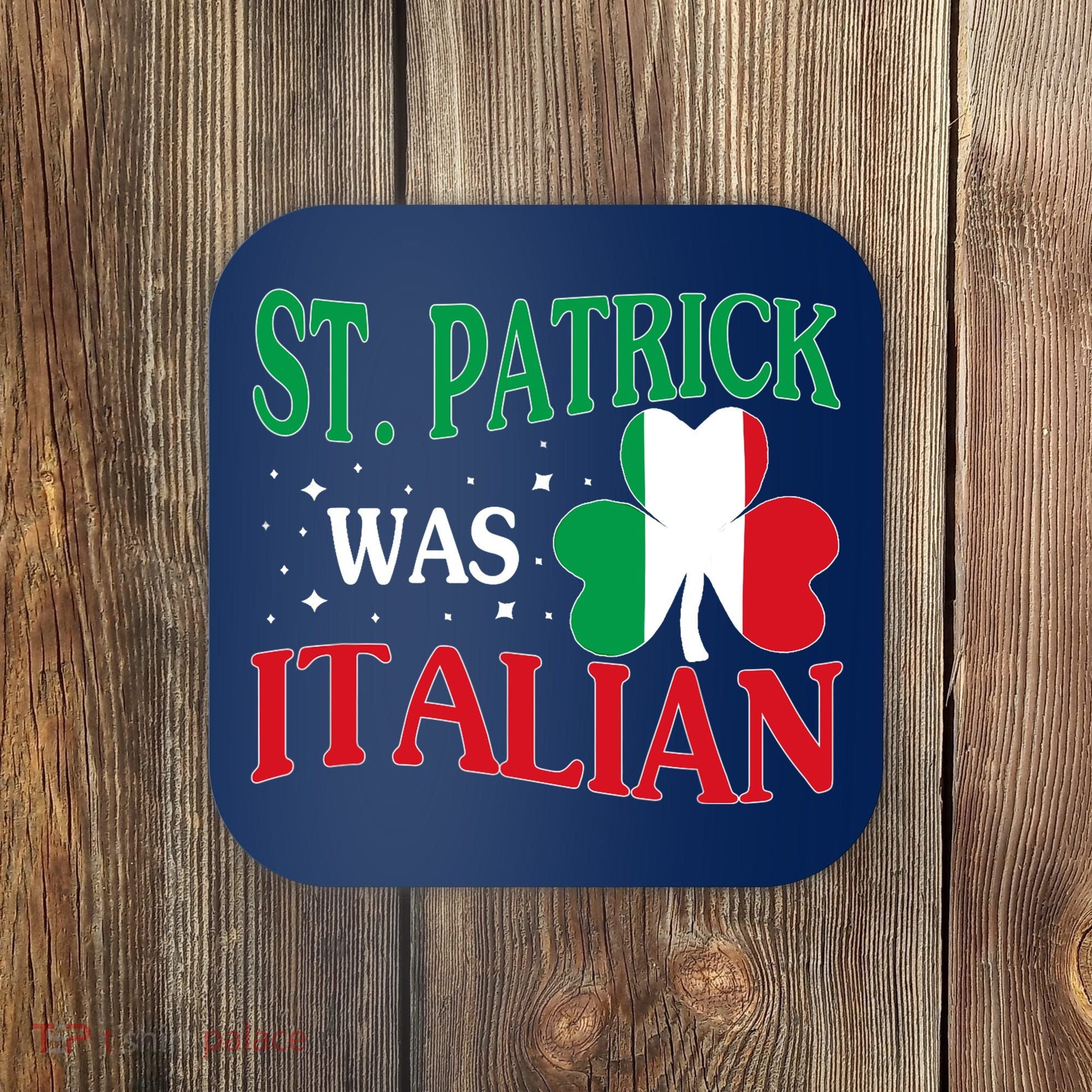 St. Patrick Was Italian Funny St patrick's day Shamrock Flag Coaster
