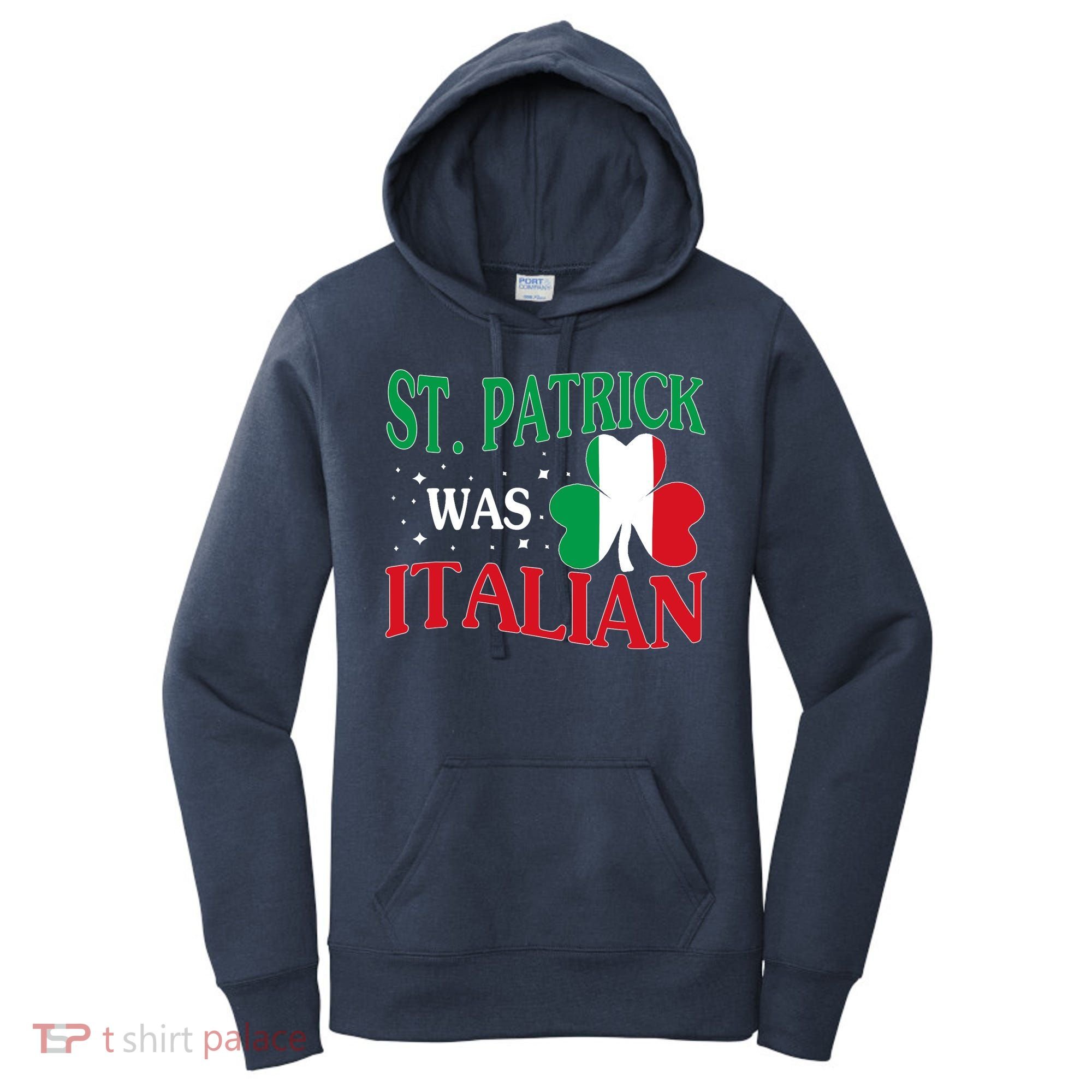 St. Patrick Was Italian Funny St patrick's day Shamrock Flag Women's Hoodie