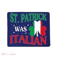 St. Patrick Was Italian Funny St patrick's day Shamrock Flag Mousepad thumb 0
