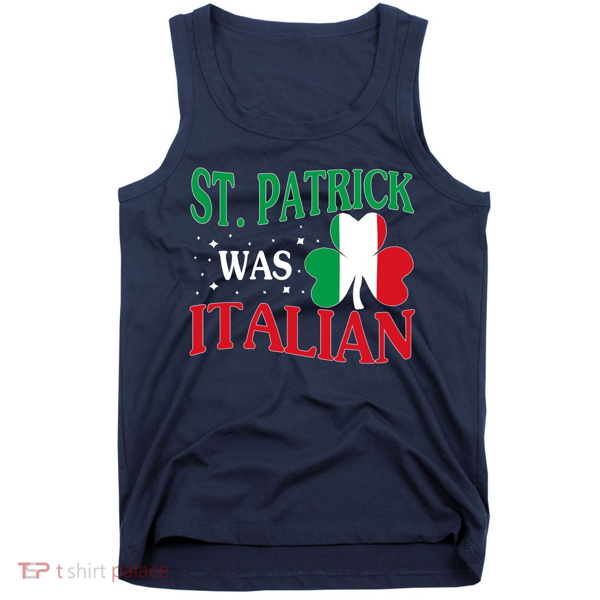 St. Patrick Was Italian Funny St patrick's day Shamrock Flag Tank Top