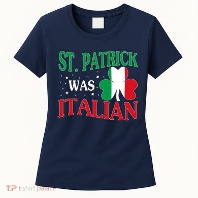 St. Patrick Was Italian Funny St patrick's day Shamrock Flag Women's T-Shirt