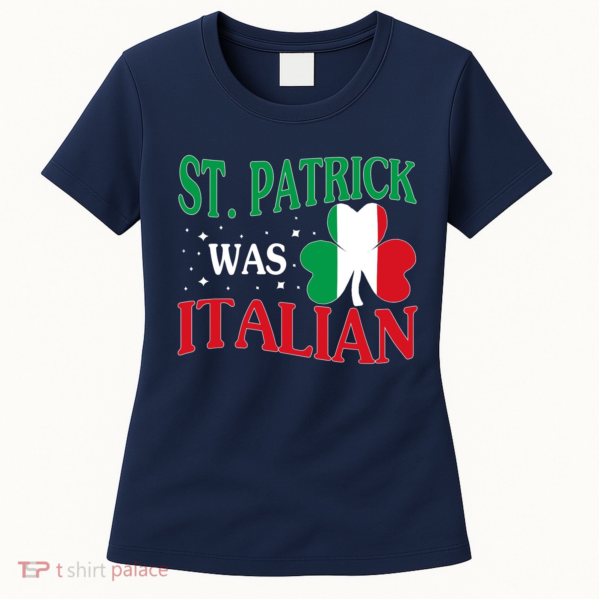 St. Patrick Was Italian Funny St patrick's day Shamrock Flag Women's T-Shirt