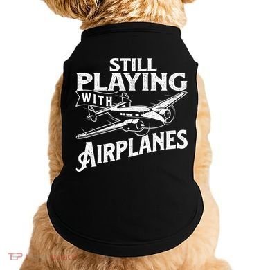 Still Playing With Airplanes Aviation Lover Airline Pilot Doggie Tank