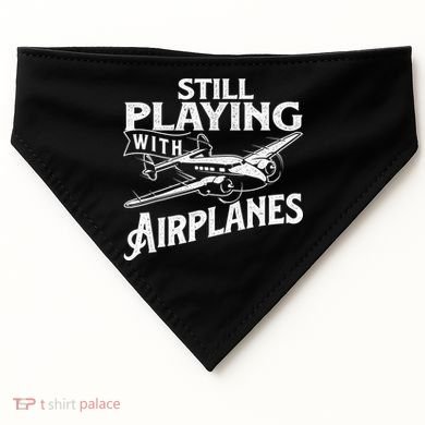 Still Playing With Airplanes Aviation Lover Airline Pilot USA-Made Doggie Bandana