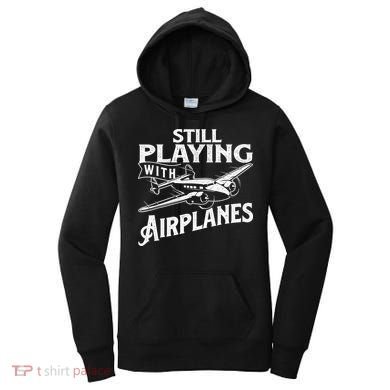 Still Playing With Airplanes Aviation Lover Airline Pilot Women's Hoodie
