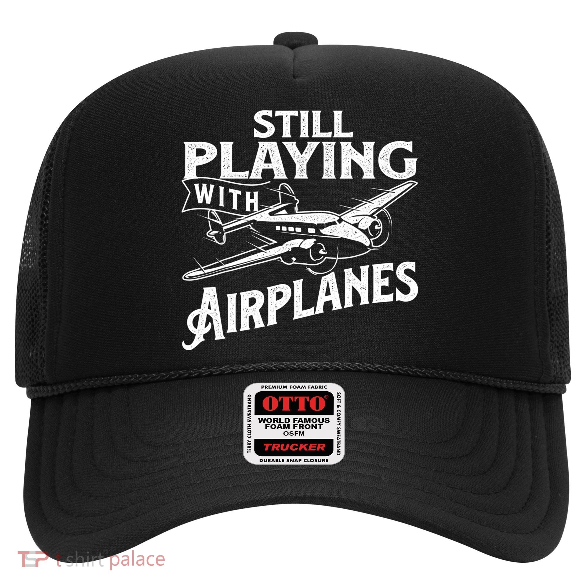 Still Playing With Airplanes Aviation Lover Airline Pilot Hat
