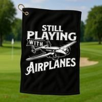 Still Playing With Airplanes Aviation Lover Airline Pilot Golf Towel thumb 1