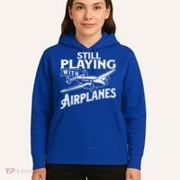 Still Playing With Airplanes Aviation Lover Airline Pilot Hoodie thumb 5