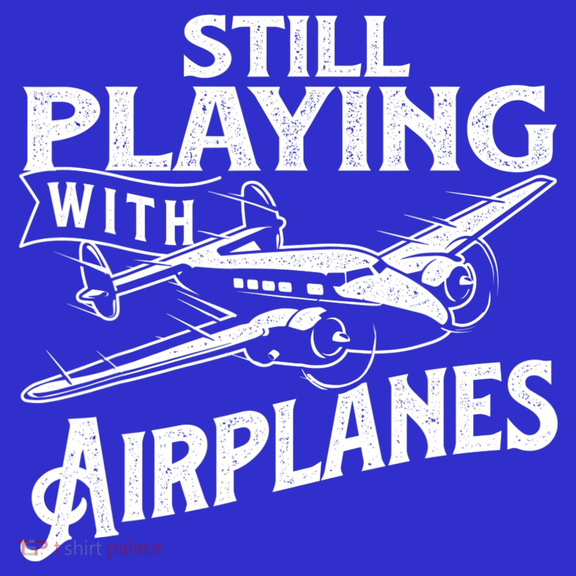 Still Playing With Airplanes Aviation Lover Airline Pilot Sweatshirt