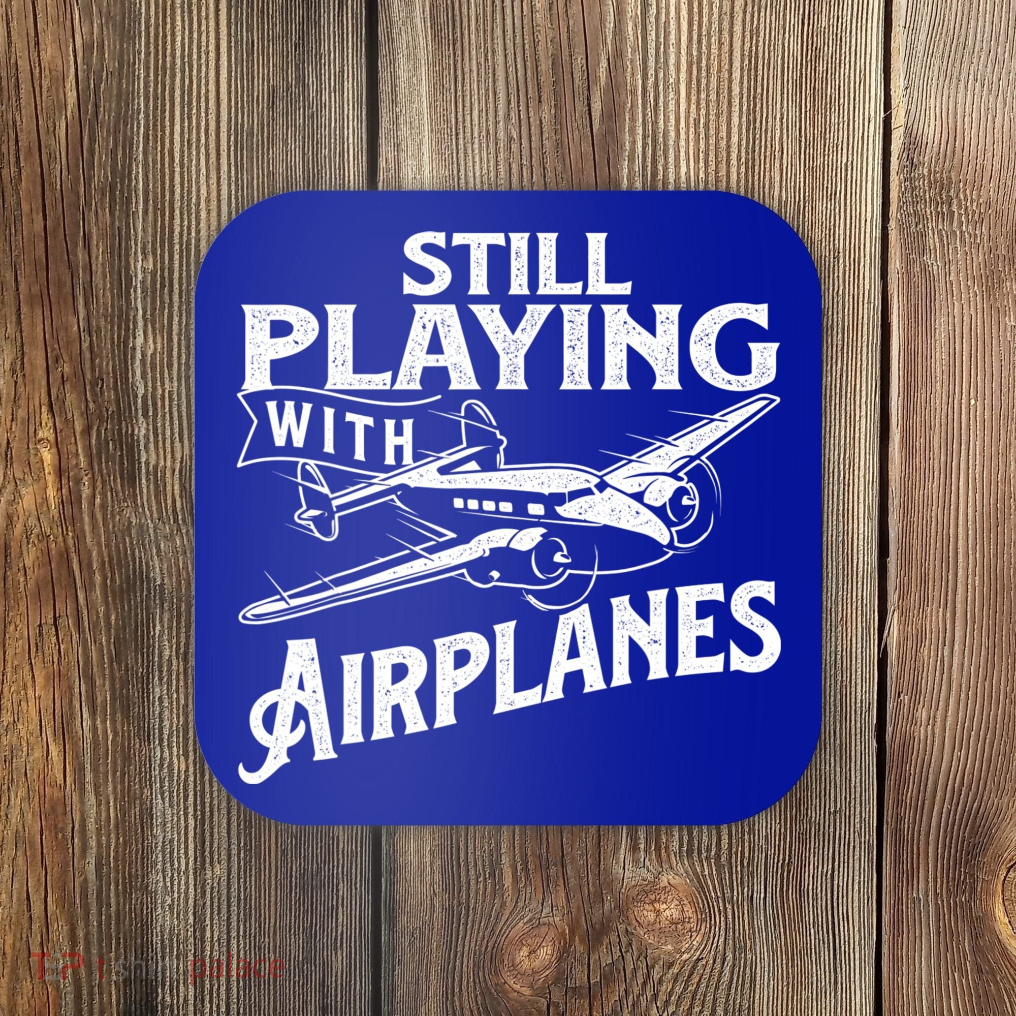 Still Playing With Airplanes Aviation Lover Airline Pilot Coaster