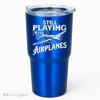 Still Playing With Airplanes Aviation Lover Airline Pilot Tumbler thumb 0