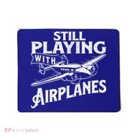 Still Playing With Airplanes Aviation Lover Airline Pilot Mousepad thumb 0