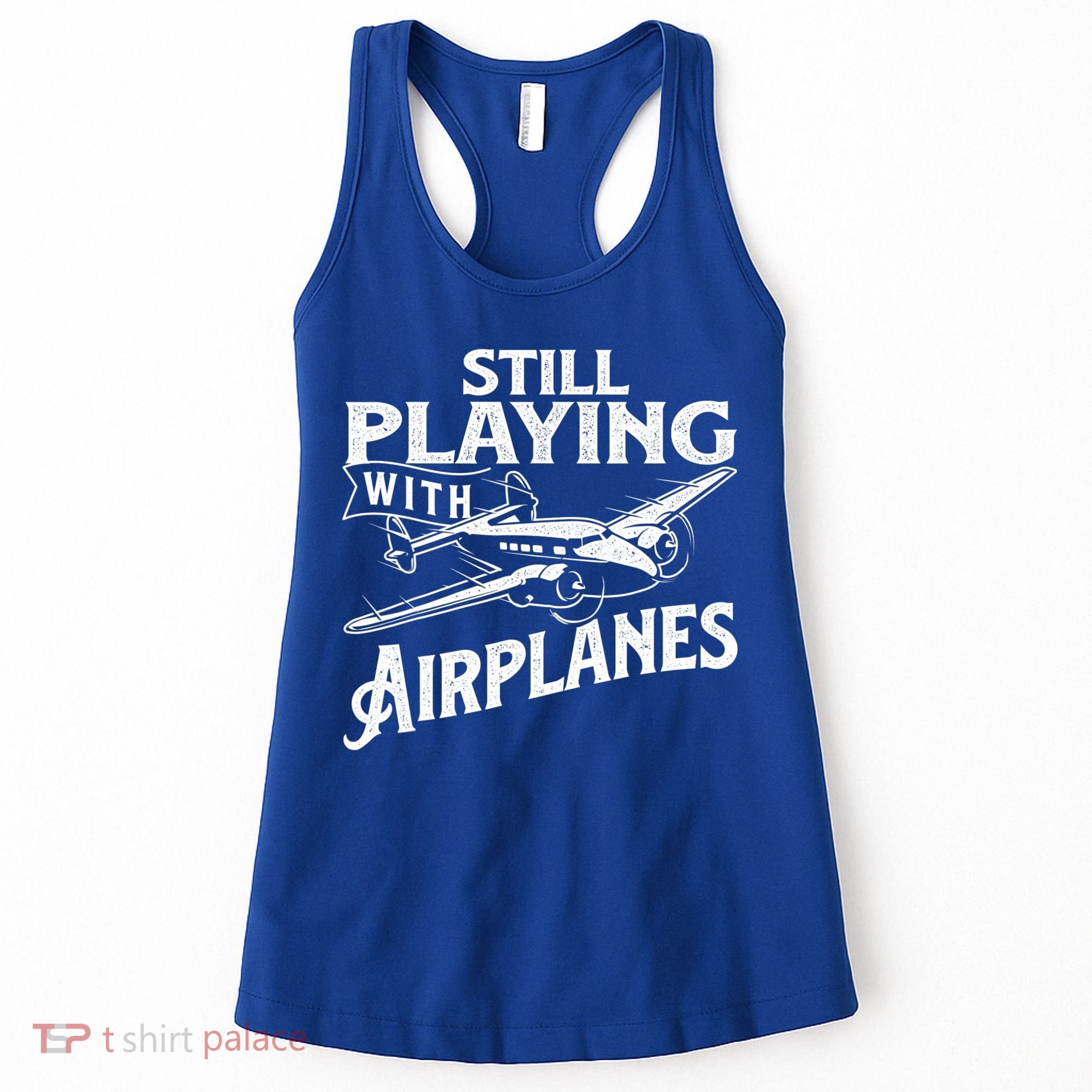 Still Playing With Airplanes Aviation Lover Airline Pilot Women's Tank Top
