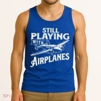 Still Playing With Airplanes Aviation Lover Airline Pilot Tank Top thumb 3