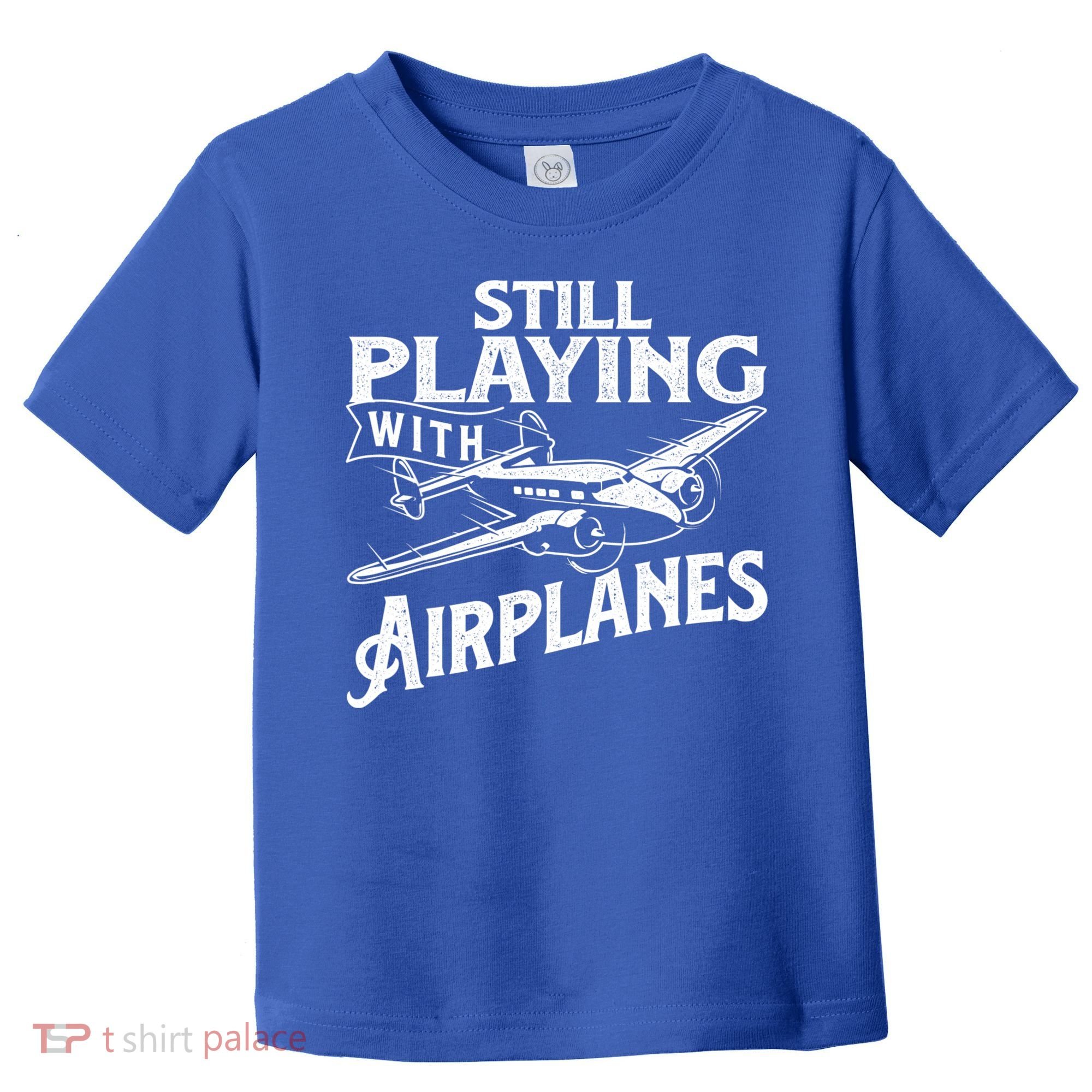 Still Playing With Airplanes Aviation Lover Airline Pilot Toddler T-Shirt