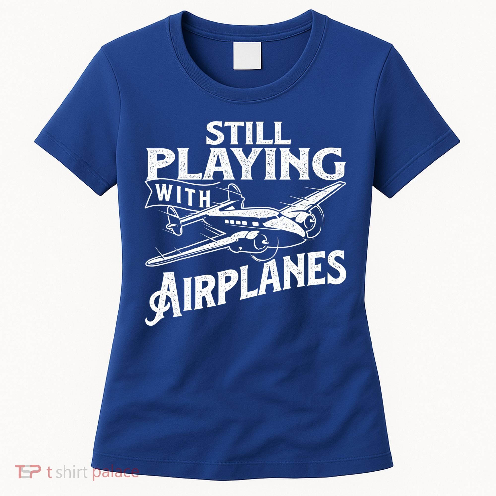 Still Playing With Airplanes Aviation Lover Airline Pilot Women's T-Shirt