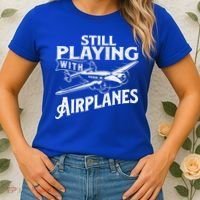 Still Playing With Airplanes Aviation Lover Airline Pilot Women's T-Shirt thumb 2