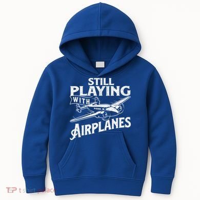 Still Playing With Airplanes Aviation Lover Airline Pilot Kids Hoodie