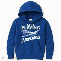 Still Playing With Airplanes Aviation Lover Airline Pilot Kids Hoodie thumb 0
