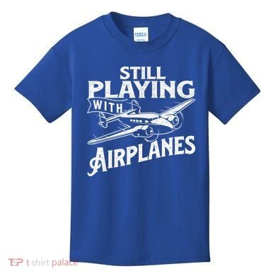 Still Playing With Airplanes Aviation Lover Airline Pilot Kids T-Shirt