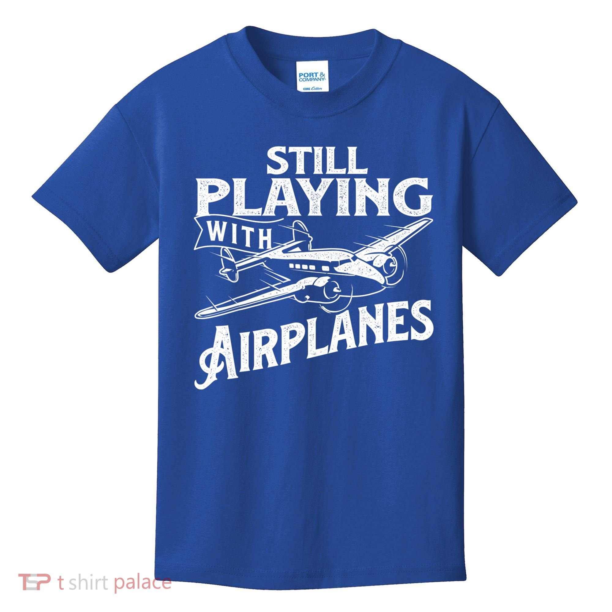 Still Playing With Airplanes Aviation Lover Airline Pilot Kids T-Shirt