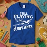Still Playing With Airplanes Aviation Lover Airline Pilot Kids T-Shirt thumb 3