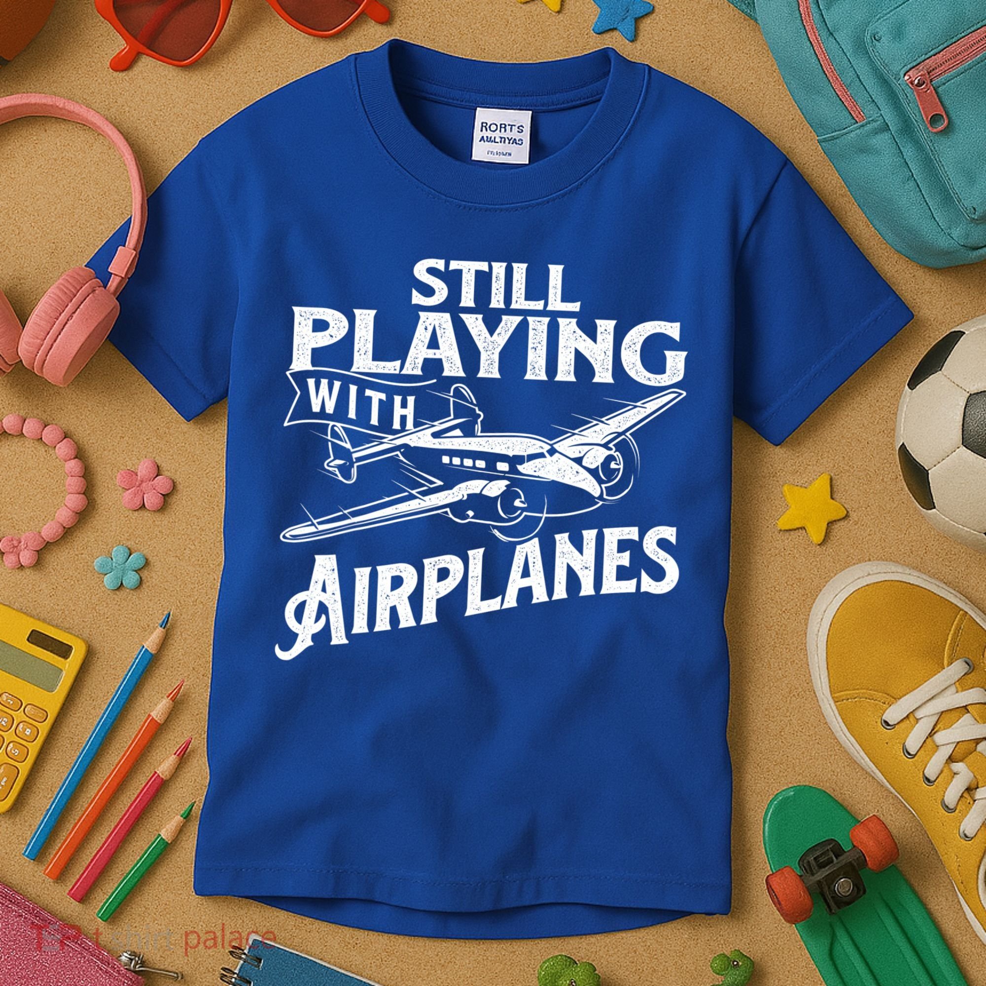 Still Playing With Airplanes Aviation Lover Airline Pilot Kids T-Shirt