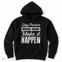 Stay Positive Work Hard Make It Happen Motivational Hoodie thumb 0