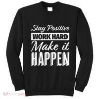 Stay Positive Work Hard Make It Happen Motivational Sweatshirt thumb 0