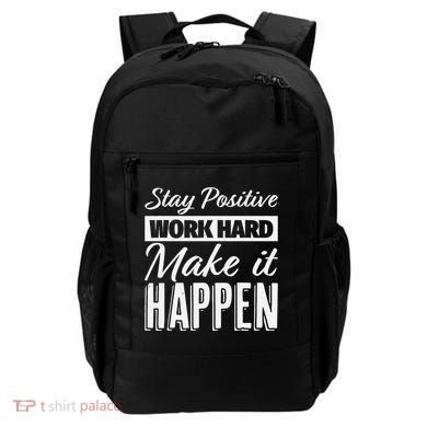 Stay Positive Work Hard Make It Happen Motivational Backpack