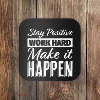 Stay Positive Work Hard Make It Happen Motivational Coaster thumb 0