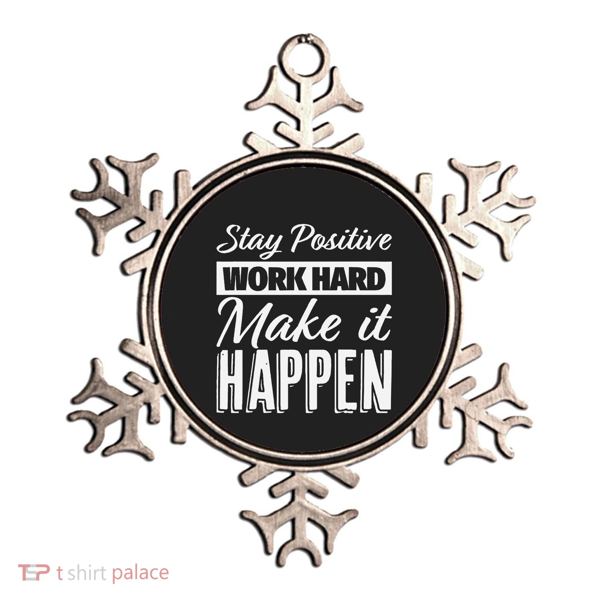 Stay Positive Work Hard Make It Happen Motivational Ornament
