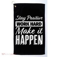 Stay Positive Work Hard Make It Happen Motivational Golf Towel thumb 0