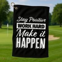 Stay Positive Work Hard Make It Happen Motivational Golf Towel thumb 1