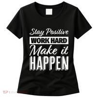 Stay Positive Work Hard Make It Happen Motivational Women's T-Shirt thumb 0
