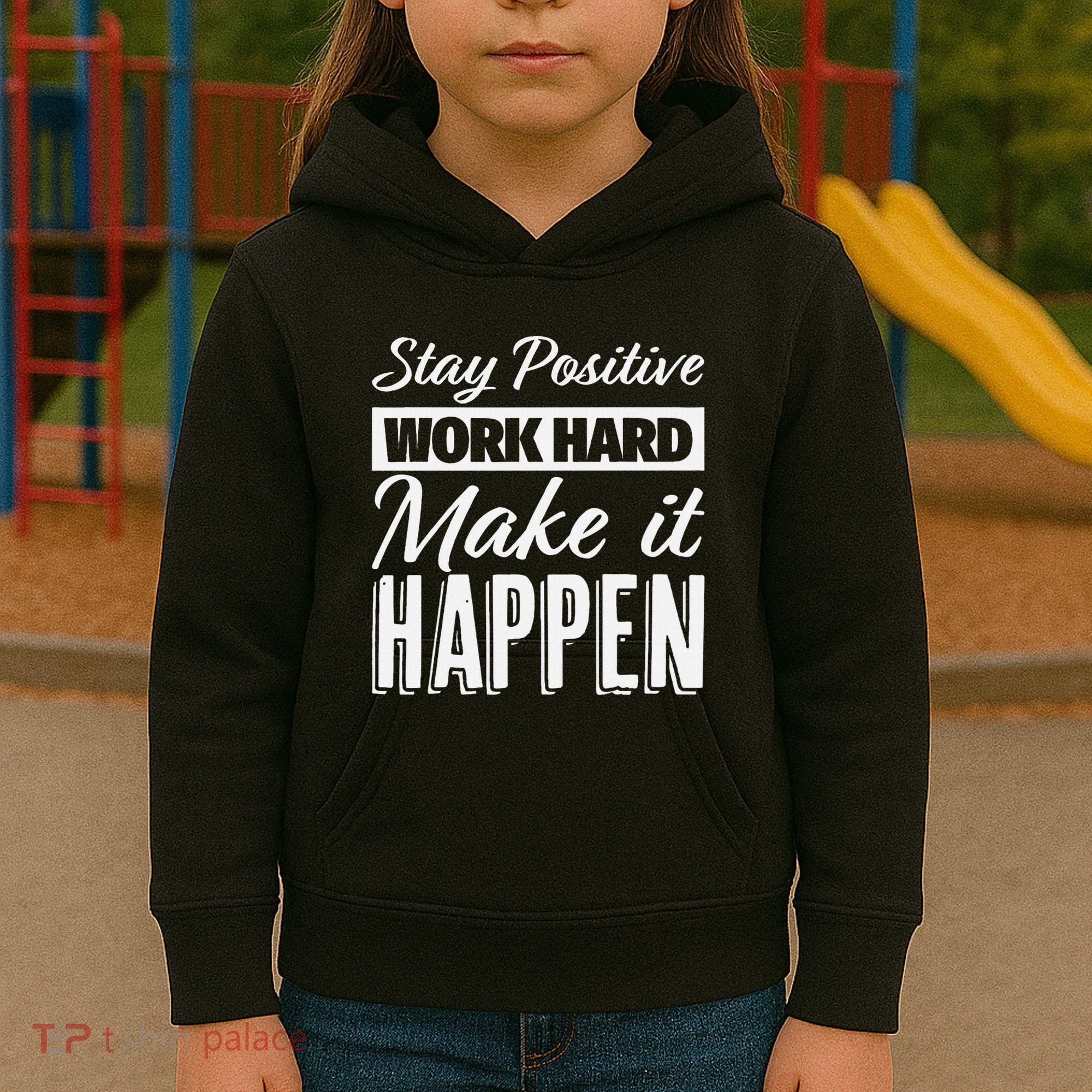 Stay Positive Work Hard Make It Happen Motivational Kids Hoodie