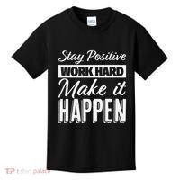 Stay Positive Work Hard Make It Happen Motivational Kids T-Shirt thumb 0