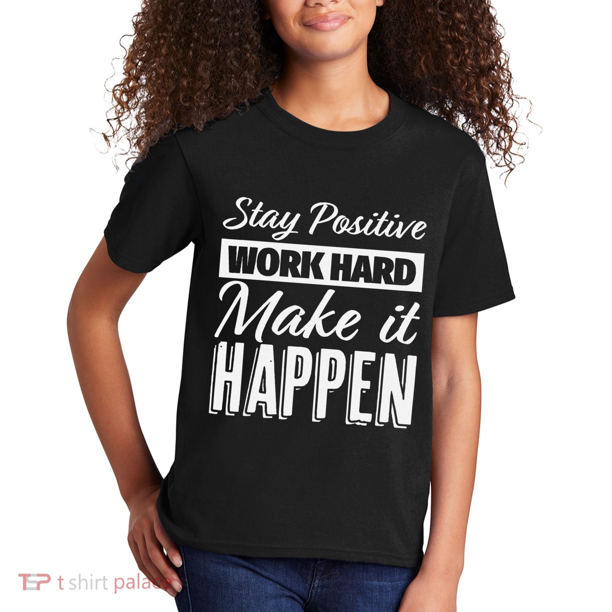 Stay Positive Work Hard Make It Happen Motivational Kids T-Shirt
