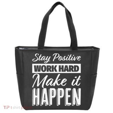 Stay Positive Work Hard Make It Happen Motivational Tote Bag