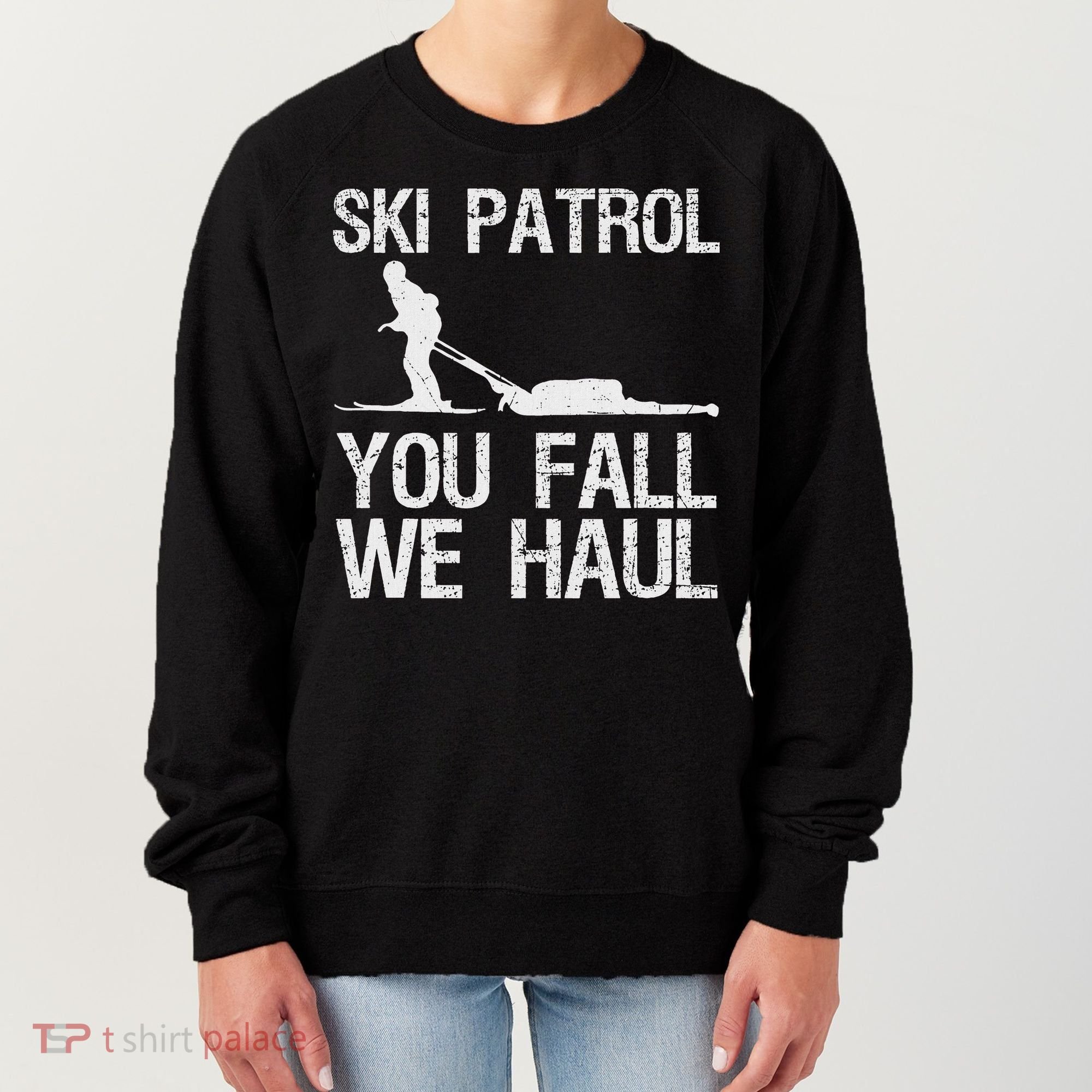 Ski Patrol You Fall We Haul Skiing Winter Women's Sweatshirt