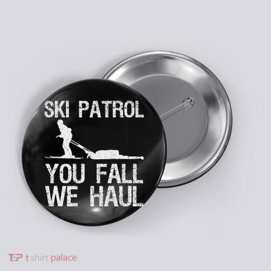 Ski Patrol You Fall We Haul Skiing Winter Button
