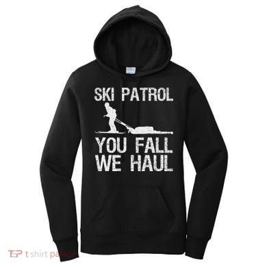Ski Patrol You Fall We Haul Skiing Winter Women's Hoodie