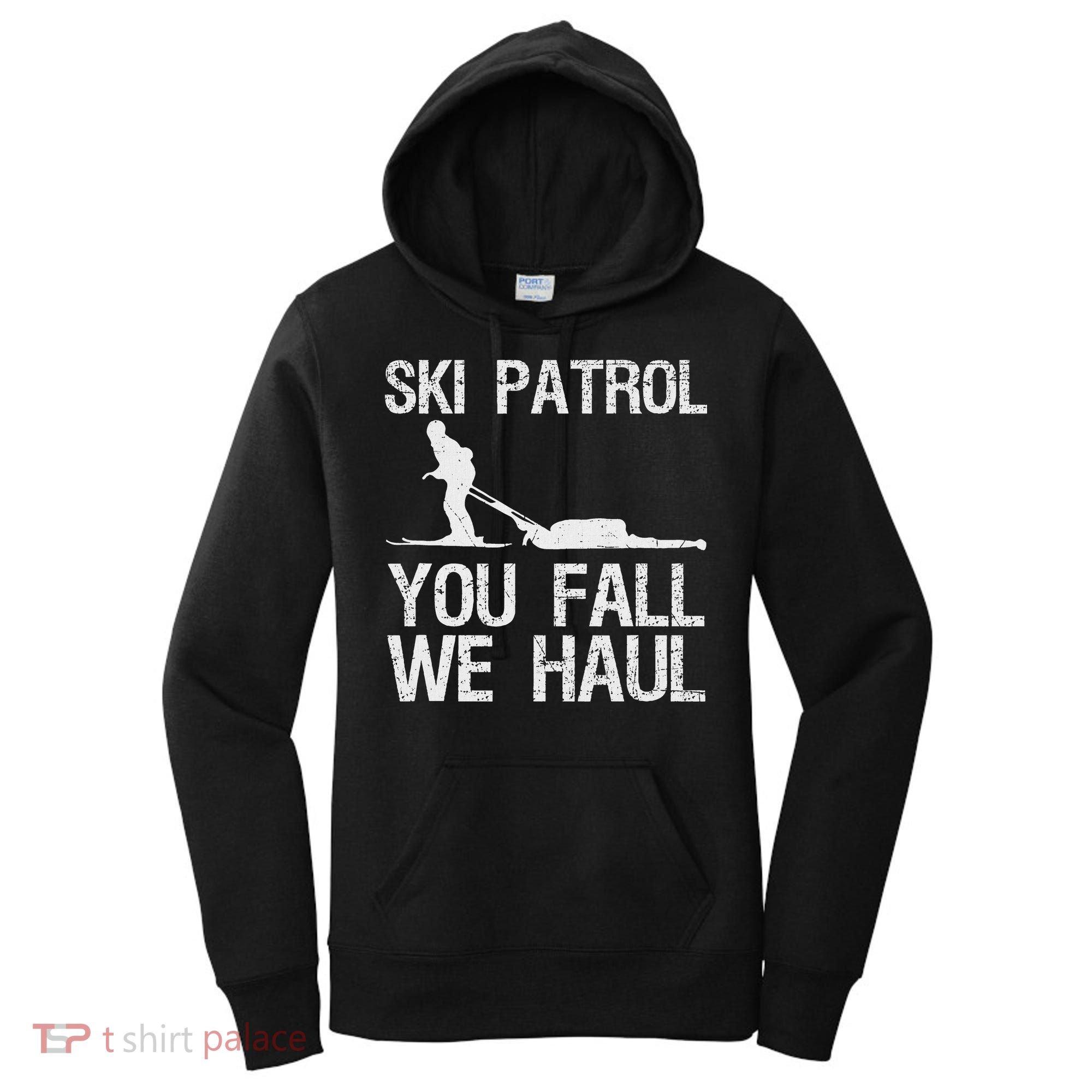 Ski Patrol You Fall We Haul Skiing Winter Women's Hoodie