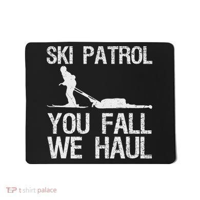 Ski Patrol You Fall We Haul Skiing Winter Mousepad