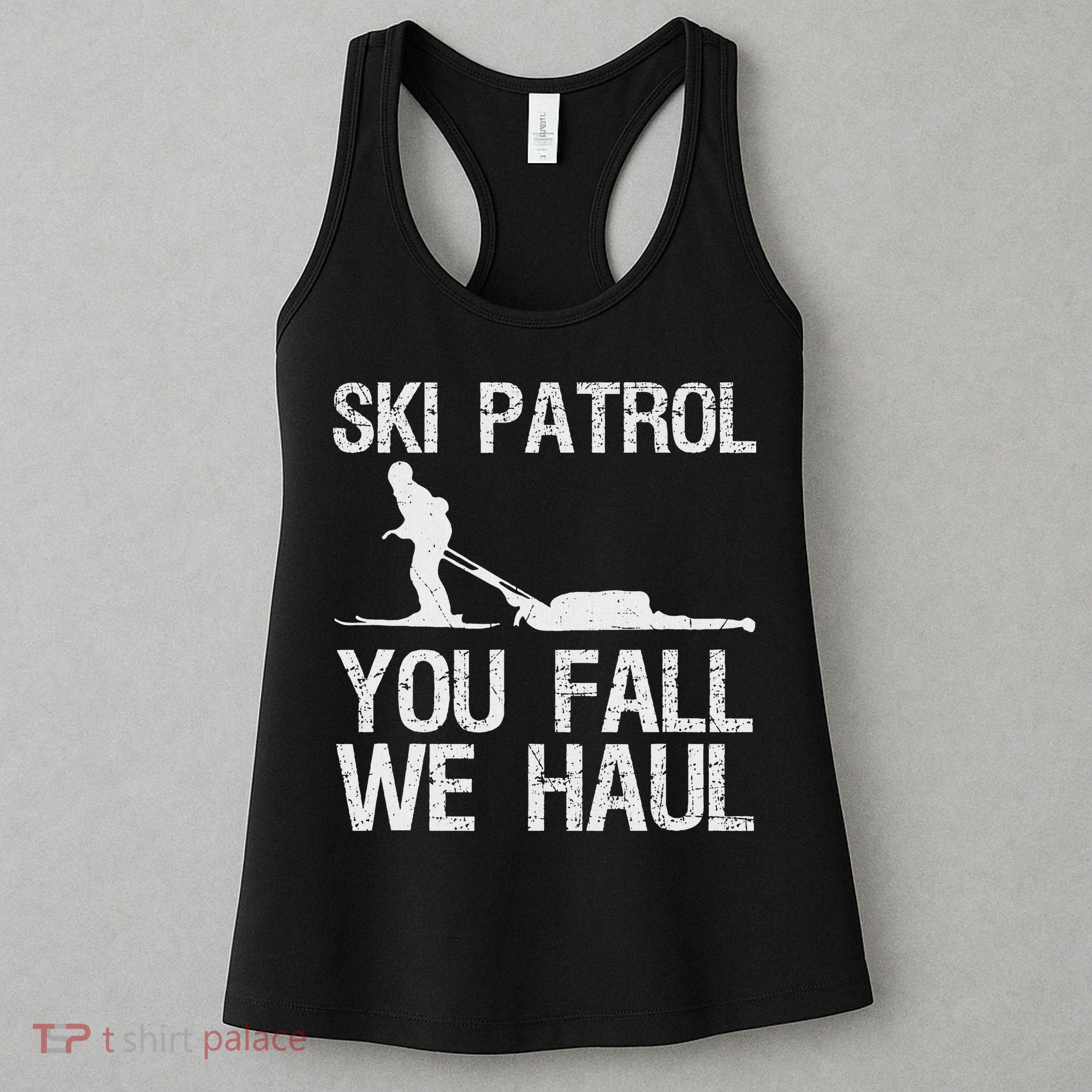 Ski Patrol You Fall We Haul Skiing Winter Women's Tank Top