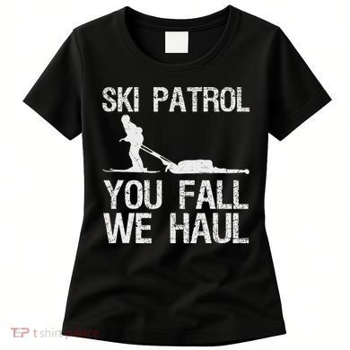 Ski Patrol You Fall We Haul Skiing Winter Women's T-Shirt